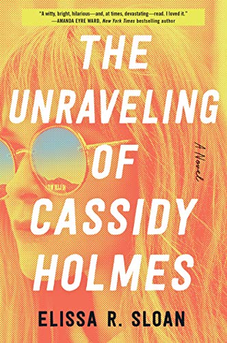 Book The Unraveling of Cassidy Holmes: A Novel free