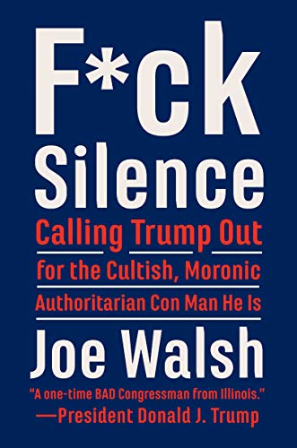 Book F*ck Silence: Calling Trump Out for the Cultish, Moronic, Authoritarian Con Man He Is free