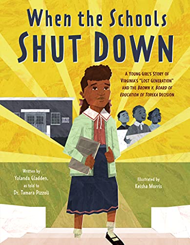 Book When the Schools Shut Down: A Young Girl's Story of Virginia's "Lost Generation" and the Brown v. Board of Education of Topeka Decision free