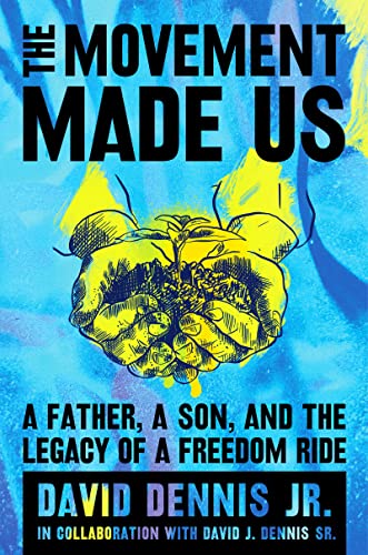 Book The Movement Made Us: A Father, a Son, and the Legacy of a Freedom Ride free