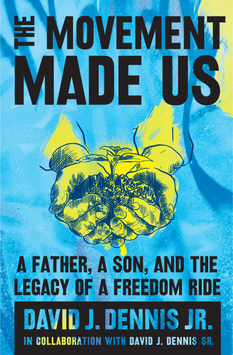 Book The Movement Made Us: A Father, a Son, and the Legacy of a Freedom Ride free