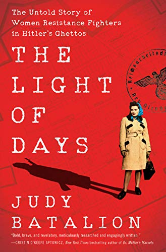 Book The Light of Days: The Untold Story of Women Resistance Fighters in Hitler's Ghettos free