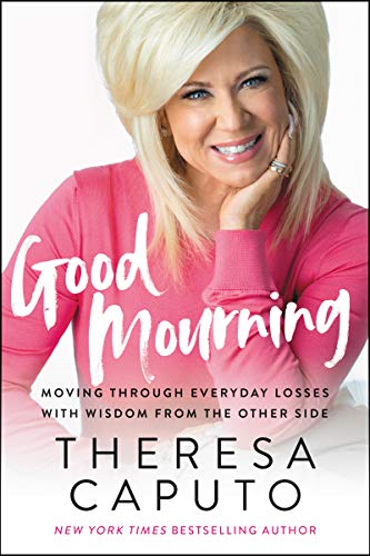 Book Good Mourning: Moving Through Everyday Losses with Wisdom from the Other Side free