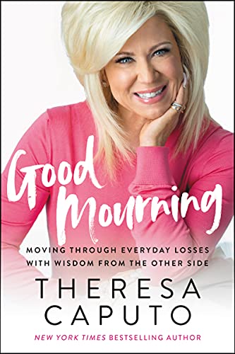 Book Good Mourning: Moving Through Everyday Losses with Wisdom from the Other Side free