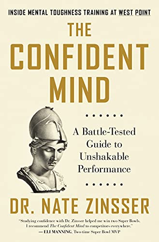 Book The Confident Mind: A Battle-Tested Guide to Unshakable Performance free