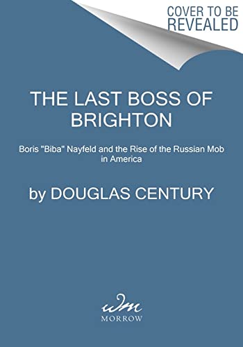 Book The Last Boss of Brighton: Boris "Biba" Nayfeld and the Rise of the Russian Mob in America free