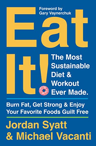 Book Eat It!: The Most Sustainable Diet and Workout Ever Made: Burn Fat, Get Strong, and Enjoy Your Favorite Foods Guilt Free free