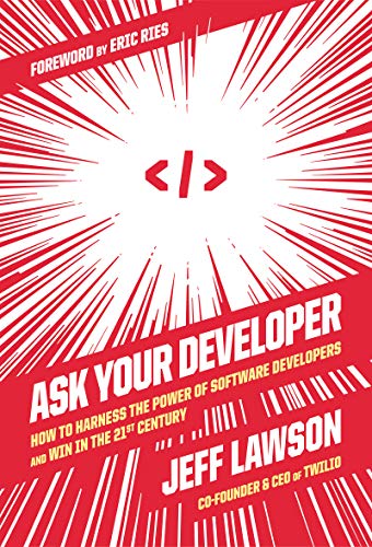 Book Ask Your Developer: How to Harness the Power of Software Developers and Win in the 21st Century free