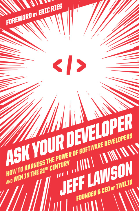Book Ask Your Developer: How to Harness the Power of Software Developers and Win in the 21st Century free