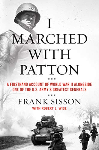 Book I Marched with Patton: A Firsthand Account of World War II Alongside One of the U.S. Army's Greatest Generals free