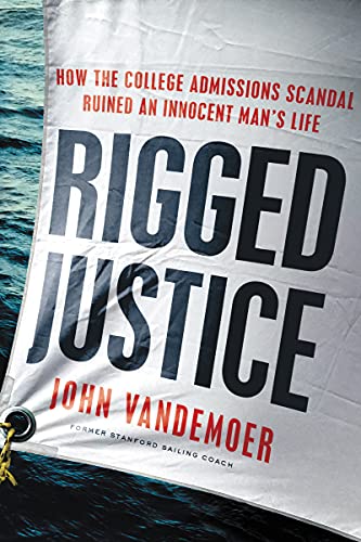 Book Rigged Justice: How the College Admissions Scandal Ruined an Innocent Man's Life free