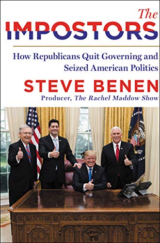 Book The Impostors: How Republicans Quit Governing and Seized American Politics free