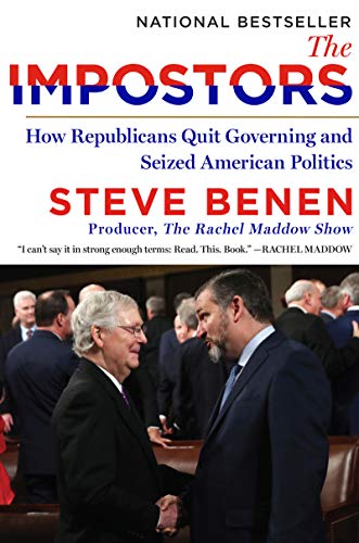 Book The Impostors: How Republicans Quit Governing and Seized American Politics free