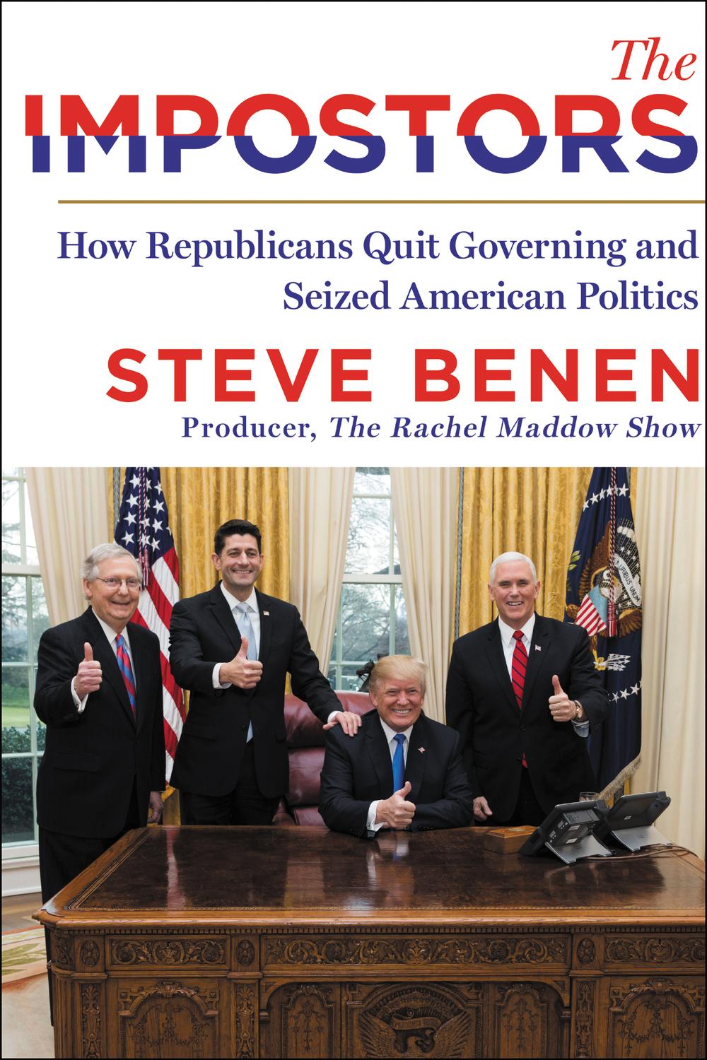 Book The Impostors: How Republicans Quit Governing and Seized American Politics free