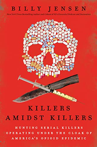 Book Killers Amidst Killers: Hunting Serial Killers Operating Under the Cloak of America's Opioid Epidemic free