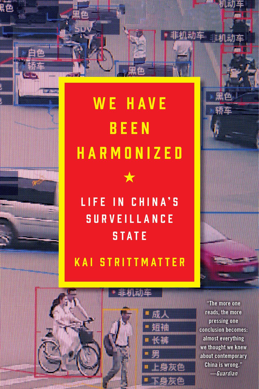 Book We Have Been Harmonized: Life in China's Surveillance State free