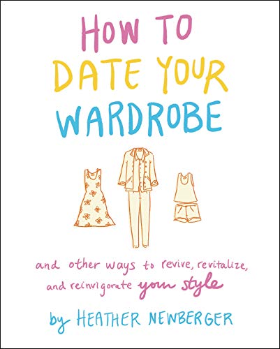Book How to Date Your Wardrobe: And Other Ways to Revive, Revitalize, and Reinvigorate Your Style free