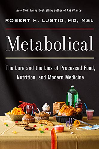 Book Metabolical: The Lure and the Lies of Processed Food, Nutrition, and Modern Medicine free