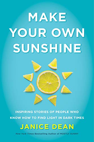 Book Make Your Own Sunshine: Inspiring Stories of People Who Find Light in Dark Times free