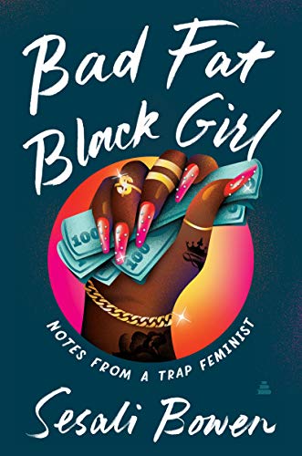 Book Bad Fat Black Girl: Notes from a Trap Feminist free