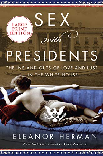 Book Sex with Presidents: The Ins and Outs of Love and Lust in the White House free