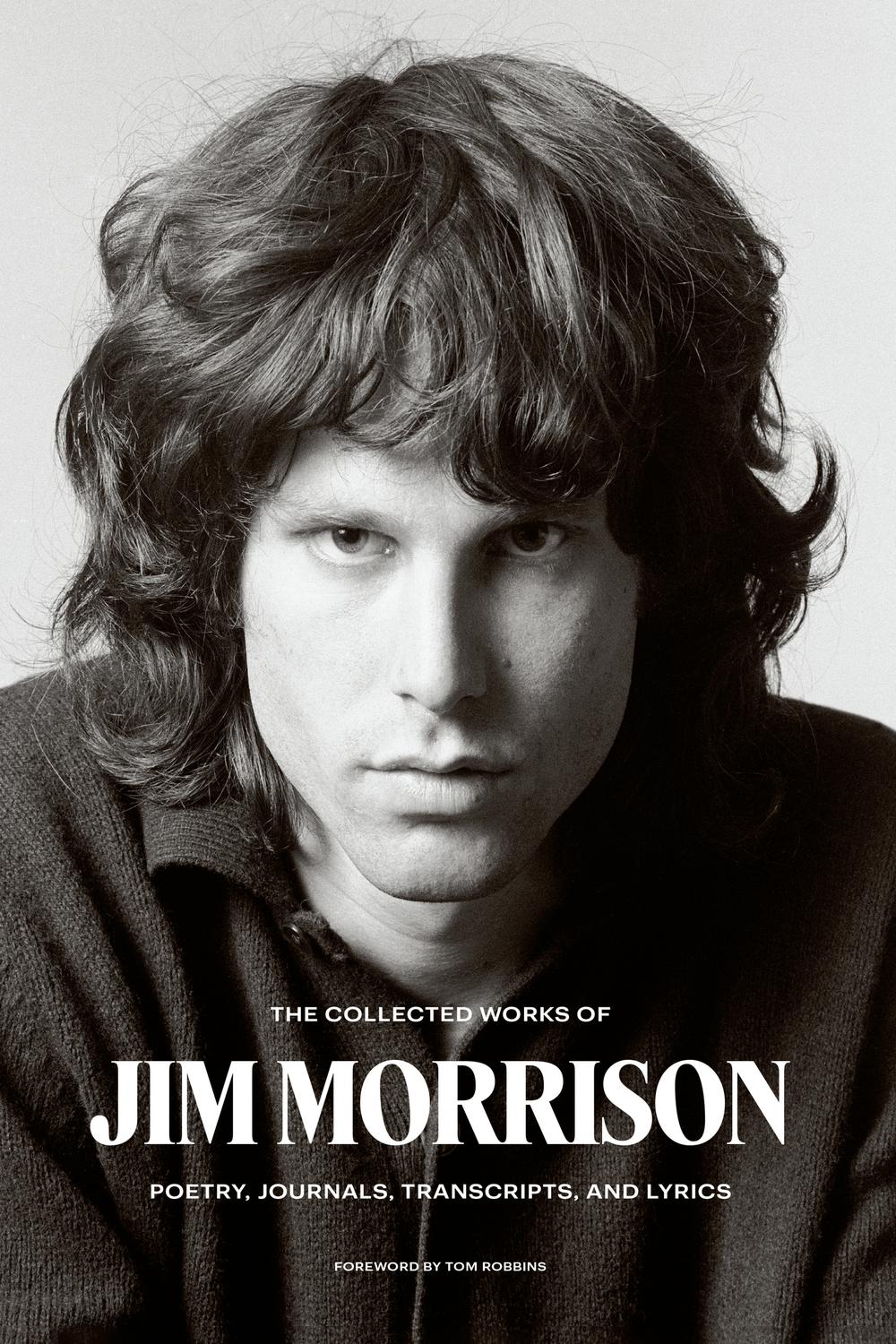 Book The Collected Works of Jim Morrison: Poetry, Journals, Transcripts, and Lyrics free