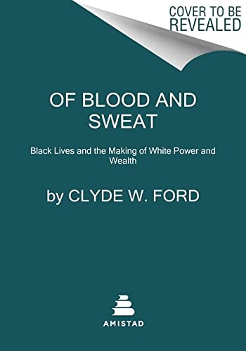 Book Of Blood and Sweat: Black Lives and the Making of White Power and Wealth free
