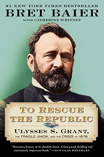 Book To Rescue the Republic: Ulysses S. Grant, the Fragile Union, and the Crisis of 1876 free