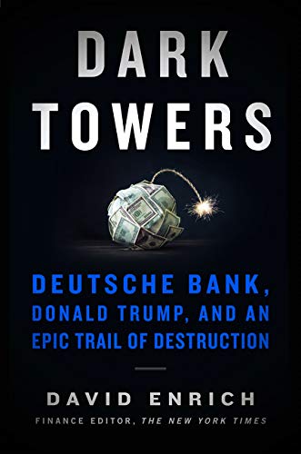 Book Dark Towers: Deutsche Bank, Donald Trump, and an Epic Trail of Destruction free