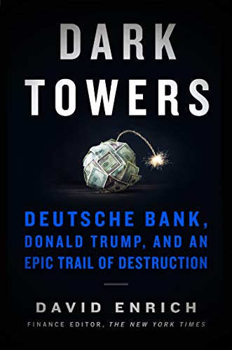 Book Dark Towers: Deutsche Bank, Donald Trump, and an Epic Trail of Destruction free