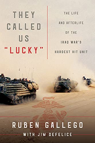 Book They Called Us "Lucky": The Life and Afterlife of the Iraq War's Hardest Hit Unit free