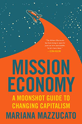 Book Mission Economy: A Moonshot Guide to Changing Capitalism free