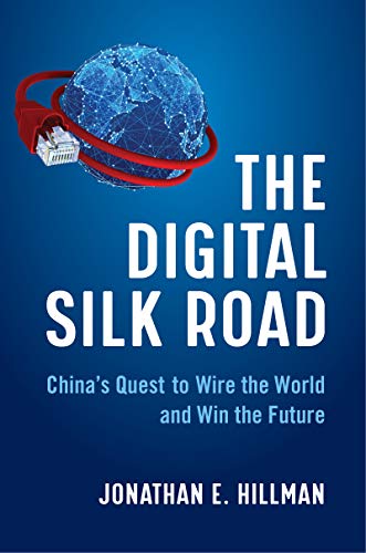 Book The Digital Silk Road: China's Quest to Wire the World and Win the Future free
