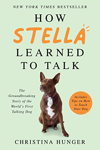 Book How Stella Learned to Talk: The Groundbreaking Story of the World's First Talking Dog free