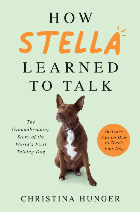 Book How Stella Learned to Talk: The Groundbreaking Story of the World's First Talking Dog free