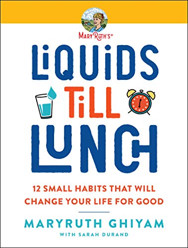 Book Liquids till Lunch: 12 Small Habits That Will Change Your Life for Good free