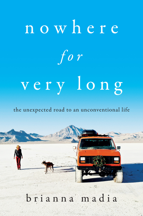 Book Nowhere for Very Long: The Unexpected Road to an Unconventional Life free