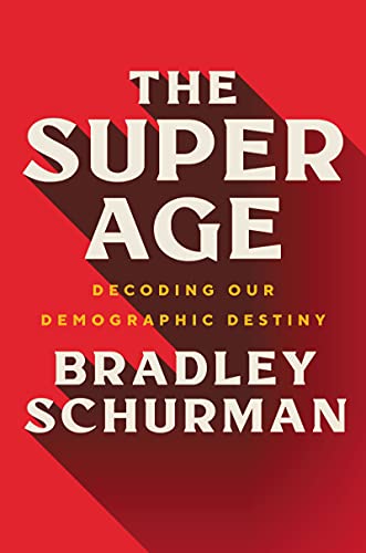 Book The Super Age: Decoding Our Demographic Destiny free