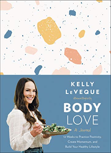 Book Body Love: A Journal: 12 Weeks to Practice Positivity, Create Momentum, and Build Your Healthy Lifestyle free