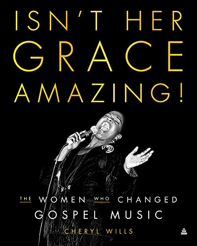 Book Isn't Her Grace Amazing!: The Women Who Changed Gospel Music free