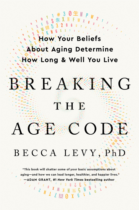 Book Breaking the Age Code: How Your Beliefs About Aging Determine How Long and Well You Live free
