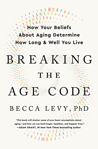 Book Breaking the Age Code: How Your Beliefs About Aging Determine How Long and Well You Live free