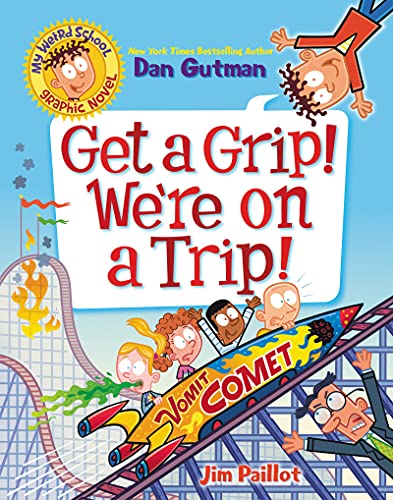 Book My Weird School Graphic Novel: Get a Grip! We're on a Trip! (My Weird School Graphic Novel, 2) free