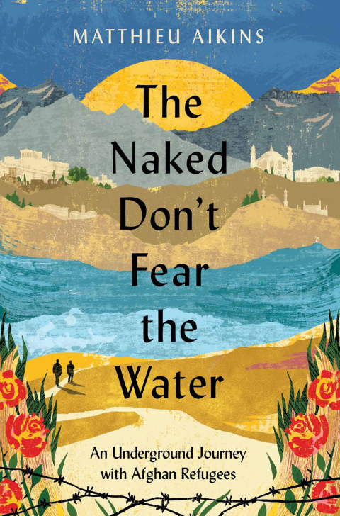 Book The Naked Don't Fear the Water: An Underground Journey with Afghan Refugees free