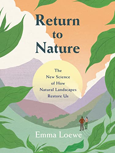 Book Return to Nature: The New Science of How Natural Landscapes Restore Us free