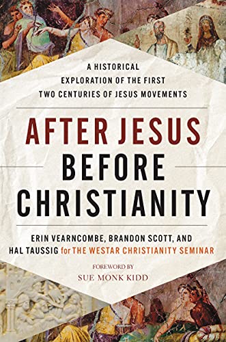 Book After Jesus Before Christianity: A Historical Exploration of the First Two Centuries of Jesus Movements free