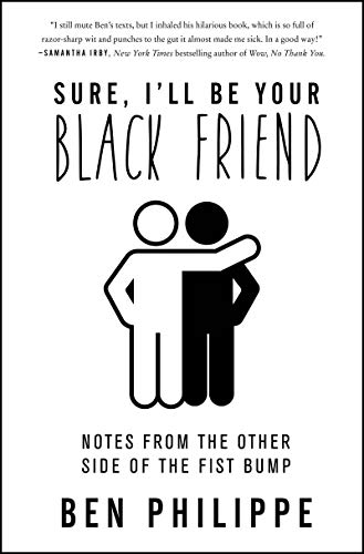 Book Sure, I'll Be Your Black Friend: Notes from the Other Side of the Fist Bump free
