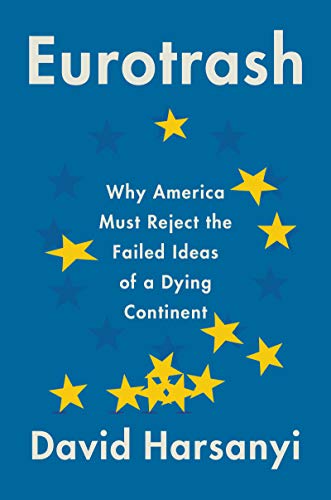 Book Eurotrash: Why America Must Reject the Failed Ideas of a Dying Continent free