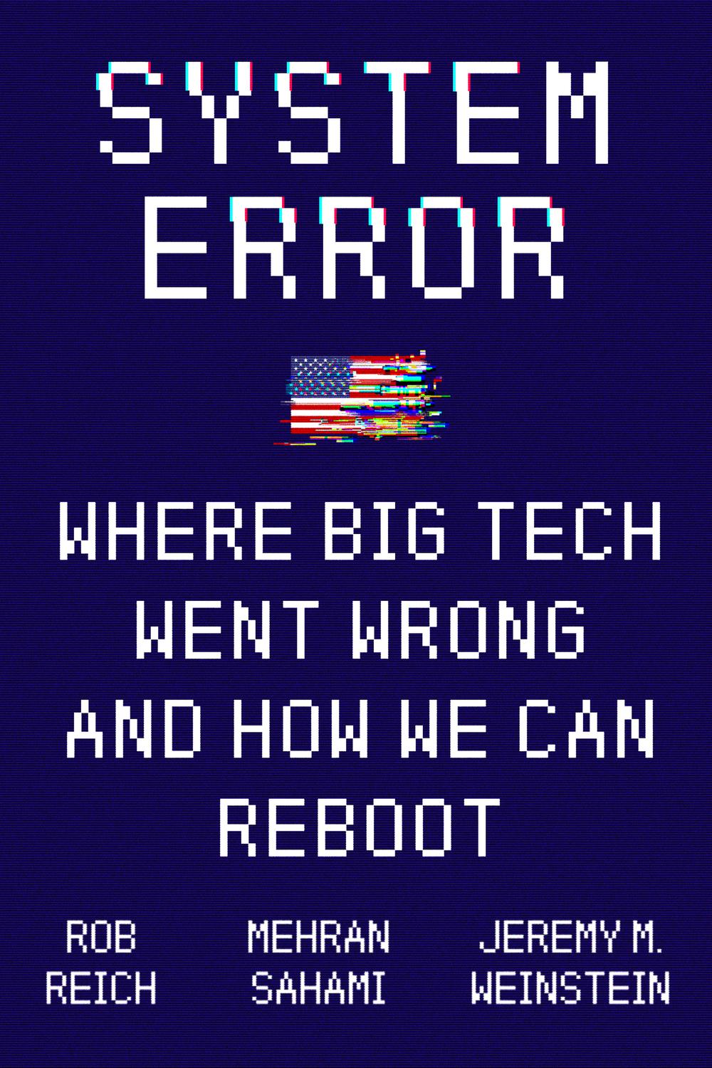 Book System Error: Where Big Tech Went Wrong and How We Can Reboot free