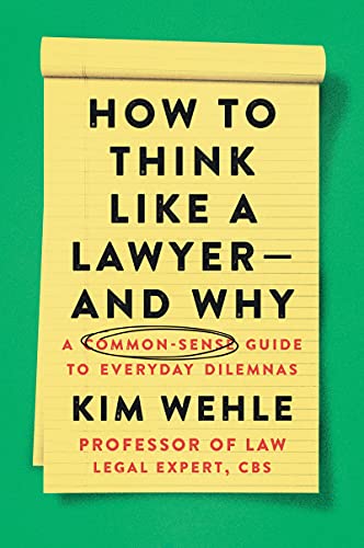 Book How to Think Like a Lawyer--and Why: A Common-Sense Guide to Everyday Dilemmas free